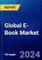Global E-Book Market (2023-2028) by Genre, Category, Vertical and Geography, Competitive Analysis, Impact of Economic Slowdown & Impending Recession with Ansoff Analysis - Product Image
