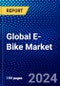 Global E-Bike Market (2023-2028) by Component, Battery, Motor, Power, Application, and Geography, Competitive Analysis, Impact of Economic Slowdown & Impending Recession with Ansoff Analysis - Product Thumbnail Image