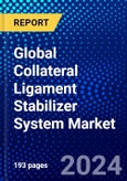 Global Collateral Ligament Stabilizer System Market (2023-2028) Competitive Analysis, Impact of Economic Slowdown & Impending Recession, Ansoff Analysis- Product Image