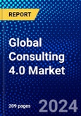 Global Consulting 4.0 Market (2023-2028) Competitive Analysis, Impact of Economic Slowdown & Impending Recession, Ansoff Analysis- Product Image