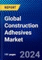 Global Construction Adhesives Market (2023-2028) by Resin Type, Technology, Application, End-Use, and Geography, Competitive Analysis, Impact of Economic Slowdown & Impending Recession with Ansoff Analysis - Product Image