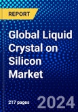 Global Liquid Crystal on Silicon Market (2023-2028) Competitive Analysis, Impact of Economic Slowdown & Impending Recession, Ansoff Analysis- Product Image