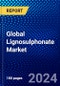 Global Lignosulphonate Market (2023-2028) Competitive Analysis, Impact of Economic Slowdown & Impending Recession, Ansoff Analysis - Product Image