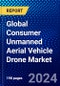 Global Consumer Unmanned Aerial Vehicle Drone Market (2023-2028) by Type, Function, Range, Operation, Weight, Application, and Geography, Competitive Analysis, Impact of Economic Slowdown & Impending Recession with Ansoff Analysis - Product Image