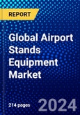 Global Airport Stands Equipment Market (2023-2028) Competitive Analysis, Impact of Economic Slowdown & Impending Recession, Ansoff Analysis- Product Image