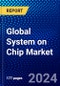 Global System on Chip Market (2023-2028) by Type, Application, End User, and Geography, Competitive Analysis, Impact of Covid-19 and Ansoff Analysis - Product Image
