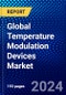 Global Temperature Modulation Devices Market (2023-2028) by Type, Application, End-User, and Geography, Competitive Analysis, Impact of Covid-19 and Ansoff Analysis - Product Image