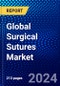 Global Surgical Sutures Market (2023-2028) by Type, Filament, Application, End User, and Geography, Competitive Analysis, Impact of Economic Slowdown & Impending Recession with Ansoff Analysis - Product Image