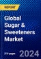 Global Sugar & Sweeteners Market (2023-2028) Competitive Analysis, Impact of Economic Slowdown & Impending Recession, Ansoff Analysis - Product Image