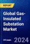 Global Gas-Insulated Substation Market (2023-2028) Competitive Analysis, Impact of Economic Slowdown & Impending Recession, Ansoff Analysis - Product Image