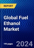 Global Fuel Ethanol Market (2023-2028) Competitive Analysis, Impact of Economic Slowdown & Impending Recession, Ansoff Analysis- Product Image