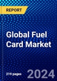 Global Fuel Card Market (2023-2028) Competitive Analysis, Impact of Economic Slowdown & Impending Recession, Ansoff Analysis- Product Image