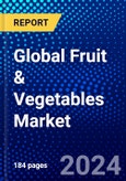 Global Fruit & Vegetables Market (2023-2028) Competitive Analysis, Impact of Economic Slowdown & Impending Recession, Ansoff Analysis- Product Image
