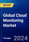 Global Cloud Monitoring Market (2023-2028) Competitive Analysis, Impact of Economic Slowdown & Impending Recession, Ansoff Analysis - Product Image