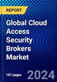 Global Cloud Access Security Brokers Market (2023-2028) Competitive Analysis, Impact of Economic Slowdown & Impending Recession, Ansoff Analysis- Product Image