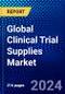 Global Clinical Trial Supplies Market (2023-2028) Competitive Analysis, Impact of Economic Slowdown & Impending Recession, Ansoff Analysis - Product Image