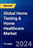 Global Home Testing & Home Healthcare Market (2023-2028) Competitive Analysis, Impact of Economic Slowdown & Impending Recession, Ansoff Analysis- Product Image
