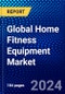 Global Home Fitness Equipment Market (2023-2028) by Type, Distribution Channel, and Geography, Competitive Analysis, Impact of Economic Slowdown & Impending Recession with Ansoff Analysis - Product Image