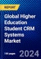 Global Higher Education Student CRM Systems Market (2023-2028) Competitive Analysis, Impact of Economic Slowdown & Impending Recession, Ansoff Analysis - Product Image