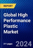 Global High Performance Plastic Market (2023-2028) Competitive Analysis, Impact of Economic Slowdown & Impending Recession, Ansoff Analysis- Product Image