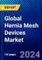 Global Hernia Mesh Devices Market (2023-2028) by Product Type, Procedure Type, Surgery Type, and Geography, Competitive Analysis, Impact of Economic Slowdown & Impending Recession with Ansoff Analysis - Product Image