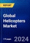 Global Helicopters Market (2023-2028) by Type, Number of Engine, Point of Sale, and Geography, Competitive Analysis, Impact of Economic Slowdown & Impending Recession with Ansoff Analysis - Product Image