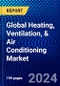 Global Heating, Ventilation, & Air Conditioning Market (2023 - 2028) on, Component, Equipment, Implementation, Application and Geography, Competitive Analysis, Impact of Economic Slowdown & Impending Recession with Ansoff Analysis - Product Image