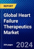 Global Heart Failure Therapeutics Market (2023-2028) Competitive Analysis, Impact of Economic Slowdown & Impending Recession, Ansoff Analysis- Product Image