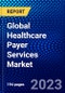 Global Healthcare Payer Services Market (2023-2028) by Outsourcing Services, Applications, End Users, and Geography, Competitive Analysis, Impact of Economic Slowdown & Impending Recession with Ansoff Analysis - Product Image