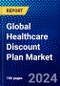 Global Healthcare Discount Plan Market (2023-2028) Competitive Analysis, Impact of Economic Slowdown & Impending Recession, Ansoff Analysis - Product Image