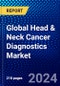 Global Head & Neck Cancer Diagnostics Market (2023-2028) Competitive Analysis, Impact of Economic Slowdown & Impending Recession, Ansoff Analysis - Product Image