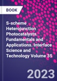 S-scheme Heterojunction Photocatalysts. Fundamentals and Applications. Interface Science and Technology Volume 35- Product Image