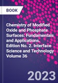 Chemistry of Modified Oxide and Phosphate Surfaces: Fundamentals and Applications. Edition No. 2. Interface Science and Technology Volume 36- Product Image
