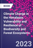 Climate Change in the Himalayas. Vulnerability and Resilience of Biodiversity and Forest Ecosystems- Product Image