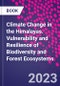 Climate Change in the Himalayas. Vulnerability and Resilience of Biodiversity and Forest Ecosystems - Product Thumbnail Image