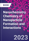 Nanochemistry. Chemistry of Nanoparticle Formation and Interactions- Product Image