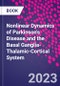 Nonlinear Dynamics of Parkinson's Disease and the Basal Ganglia-Thalamic-Cortical System - Product Image