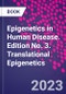 Epigenetics in Human Disease. Edition No. 3. Translational Epigenetics - Product Thumbnail Image