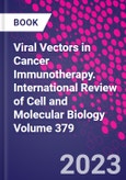 Viral Vectors in Cancer Immunotherapy. International Review of Cell and Molecular Biology Volume 379- Product Image
