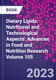 Dietary Lipids: Nutritional and Technological Aspects. Advances in Food and Nutrition Research Volume 105- Product Image