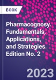 Pharmacognosy. Fundamentals, Applications, and Strategies. Edition No. 2- Product Image