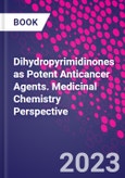 Dihydropyrimidinones as Potent Anticancer Agents. Medicinal Chemistry Perspective- Product Image