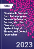 Bioaerosols Emission from Anthropogenic Sources. Influencing Factors, Microbial Diversity, Epidemiological Threats, and Control Approaches- Product Image