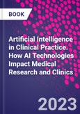 Artificial Intelligence in Clinical Practice. How AI Technologies Impact Medical Research and Clinics- Product Image