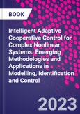 Intelligent Adaptive Cooperative Control for Complex Nonlinear Systems. Emerging Methodologies and Applications in Modelling, Identification and Control- Product Image