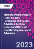 Medical and Healthcare Robotics. New Paradigms and Recent Advances. Medical Robots and Devices: New Developments and Advances- Product Image