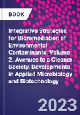 Integrative Strategies for Bioremediation of Environmental Contaminants, Volume 2. Avenues to a Cleaner Society. Developments in Applied Microbiology and Biotechnology- Product Image