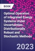 Optimal Operation of Integrated Energy Systems Under Uncertainties. Distributionally Robust and Stochastic Methods- Product Image