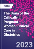 The Brain of the Critically Ill Pregnant Woman. Critical Care in Obstetrics- Product Image