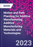 Motion and Path Planning for Additive Manufacturing. Additive Manufacturing Materials and Technologies- Product Image